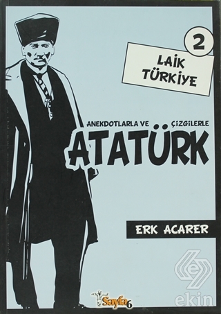 Anekdotlarla ve Çizgilerle Atatürk - Laik Türkiye