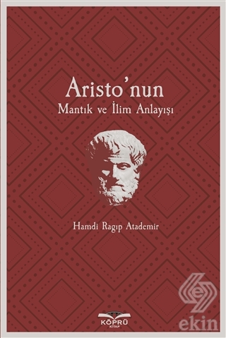 Aristo\'nun Mantık ve İlim Anlayışı