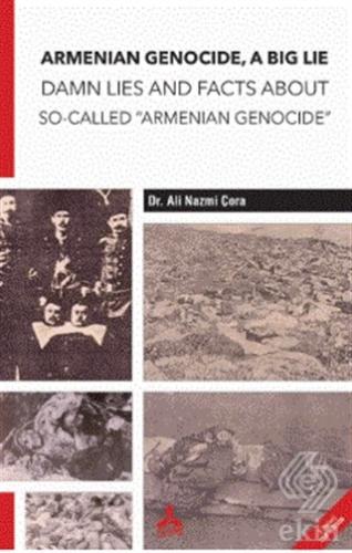 Armenian Genocide, A Big Lie Damn Lies and Facts A