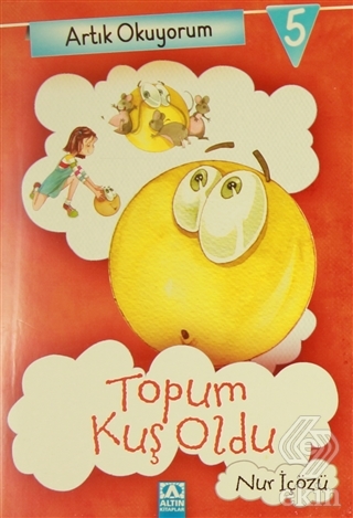 Artık Okuyorum 5: Topum Kuş Oldu