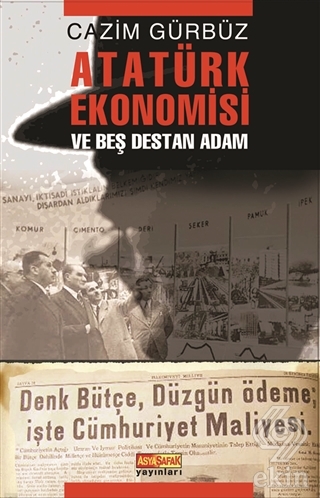 Atatürk Ekonomisi ve Beş Destan Adam