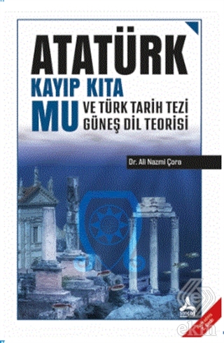 Atatürk Kayıp Kıta Mu ve Türk Tarih Tezi Güneş Dil