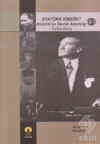 Atatürk Kimdir? Atatürk\'ün Devlet Adamlığı - Yurtt