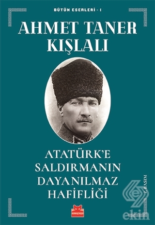 Atatürk\'e Saldırmanın Dayanılmaz Hafifliği