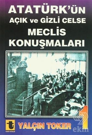 Atatürk\'ün Açık ve Gizli Celse Meclis Konuşmaları