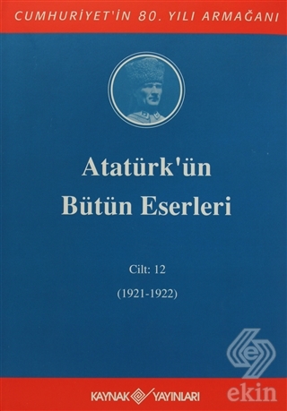 Atatürk\'ün Bütün Eserleri Cilt: 12 (1921 - 1922)