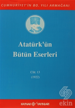 Atatürk\'ün Bütün Eserleri Cilt: 13 (1922)