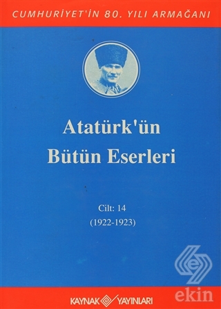 Atatürk\'ün Bütün Eserleri Cilt: 14 (1922 - 1923)