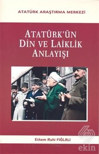 Atatürk'ün Din Ve Laiklik Anlayışı
