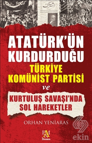 Atatürk\'ün Kurdurduğu Türkiye Komünist Partisi ve