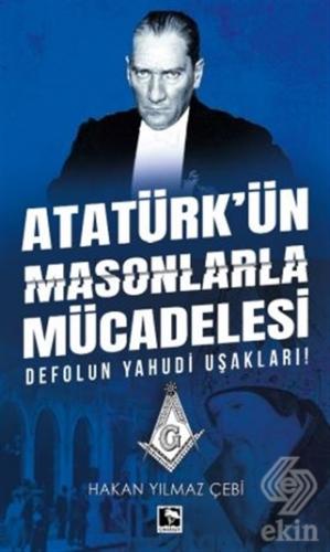 Atatürk'ün Masonlarla Mücadelesi