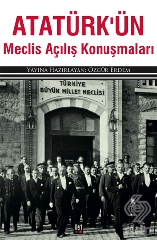 Atatürk\'ün Meclis Açılış Konuşmaları