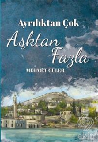 Ayrılıktan Çok Aşktan Fazla