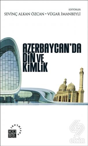 Azerbaycan\'da Din ve Kimlik