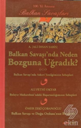 Balkan Savaşı\'nda Neden Bozguna Uğradık?