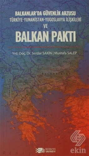 Balkanlar\'da Güvenlik Arzusu ve Balkan Paktı