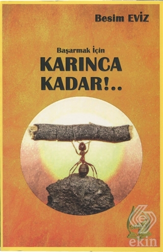 Başarmak İçin Karınca Kadar!..