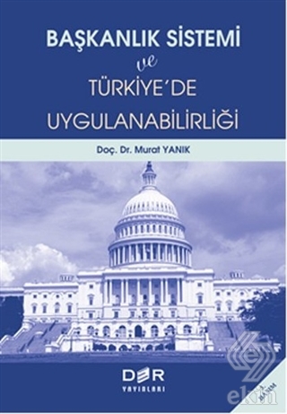 Başkanlık Sistemi ve Türkiye\'de Uygulanabilirliği