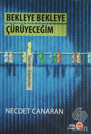 Bekleye Bekleye Çürüyeceğim