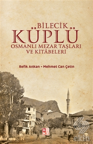 Bilecik Küplü Osmanlı Mezar Taşları ve Kitabeleri
