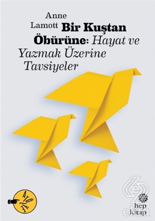 Bir Kuştan Öbürüne: Hayat ve Yazmak Üzerine Tavsiy