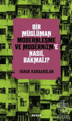 Bir Müslüman Modernleşme ve Modernizm'e Nasıl Bakm