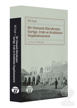 Bir Osmanlı Bürokratın Suriye, Irak ve Arabistan S