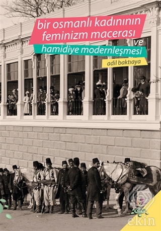 Bir Osmanlı Kadınının Feminizm Macerası ve Hamidiy
