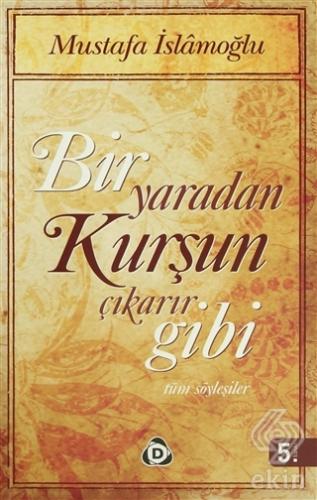 Bir Yaradan Kurşun Çıkarır Gibi