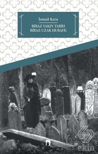 Biraz Yakın Tarih Biraz Hurafe