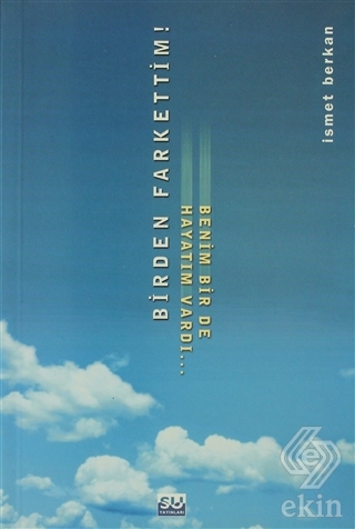 Birden Farkettim! Benim Bir De Hayatım Vardı...