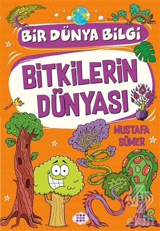Bitkilerin Dünyası - Bir Dünya Bilgi