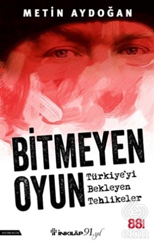 Bitmeyen Oyun - Türkiye\'yi Bekleyen Tehlikeler