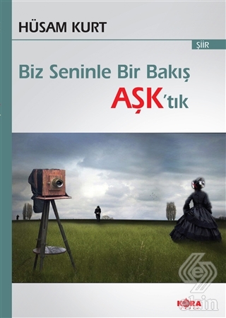 Biz Seninle Bir Bakış Aşk\'tık