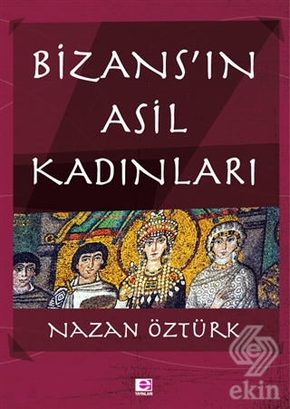 Bizans\'ın Asil Kadınları