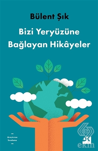 Bizi Yeryüzüne Bağlayan Hikayeler