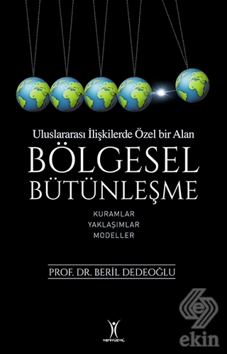 Bölgesel Bütünleşme - Uluslararası İlişkilerde Öze
