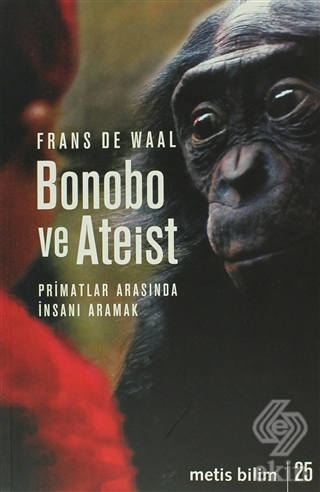 Bonobo ve Ateist: Primatlar Arasında İnsanı Anlama
