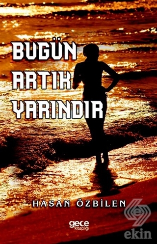 Bugün Artık Yarındır