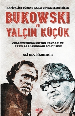 Bukowski ve Yalçın Küçük - Kapitalist Düzene Karşı