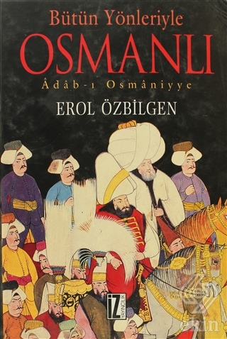 Bütün Yönleriyle Osmanlı Adab-ı Osmaniyye