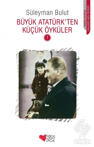 Büyük Atatürk\'ten Küçük Öyküler - 1
