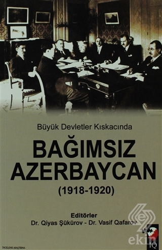 Büyük Devletler Kıskacında Bağımsız Azerbaycan
