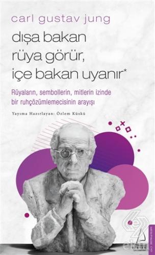 Carl Gustav Jung - Dışa Bakan Rüya Görür, İçe Baka