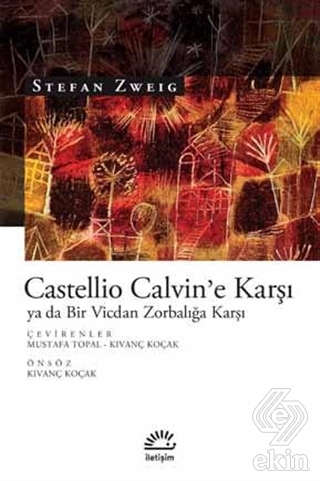 Castellio Calvin\'e Karşı ya da Bir Vicdan Zorbalığ