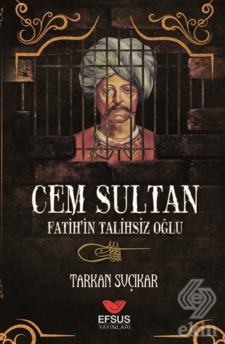 Cem Sultan - Fatih'in Talihsiz Oğlu