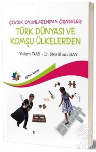 Çocuk Oyunlarından Örnekler: Türk Dünyası ve Komş