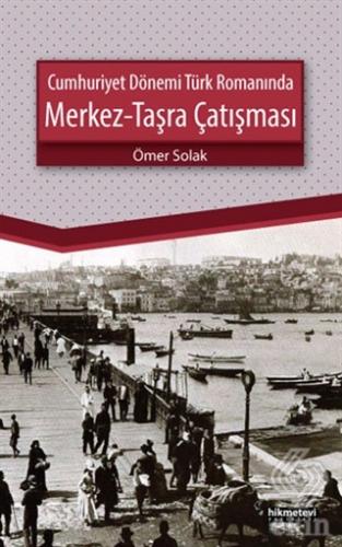 Cumhuriyet Dönemi Türk Romanında Merkez - Taşra Ça