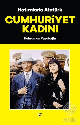 Cumhuriyet Kadını - Hatıralarla Atatürk