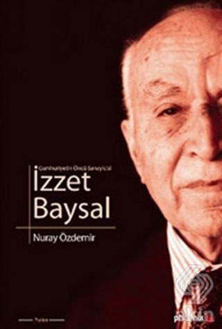Cumhuriyetin Öncü Sanayicisi İzzet Baysal